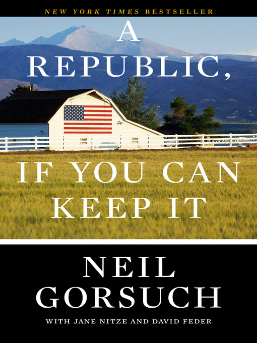 Title details for A Republic, If You Can Keep It by Neil Gorsuch - Wait list